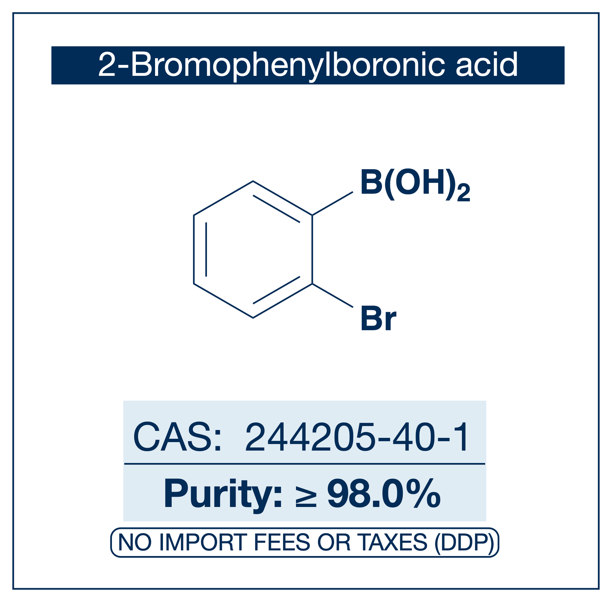 Chemical structure of 2-Bromophenylboronic Acid, CAS 244205-40-1, ≥98% — sterically hindered ortho-bromo arylboronic acid used in Pd-catalysed Suzuki-Miyaura coupling, Cu Chan-Lam C–N/C–O coupling, Rh/Ni conjugate additions, and photoredox arylation in pharma/materials synthesis, with the bromide handle providing orthogonal reactivity for sequential cross-coupling and access to ortho-substituted biaryls and benzofused heterocycles. Supplied by NorrChemica with DDP shipping. CoA and SDS provided.
