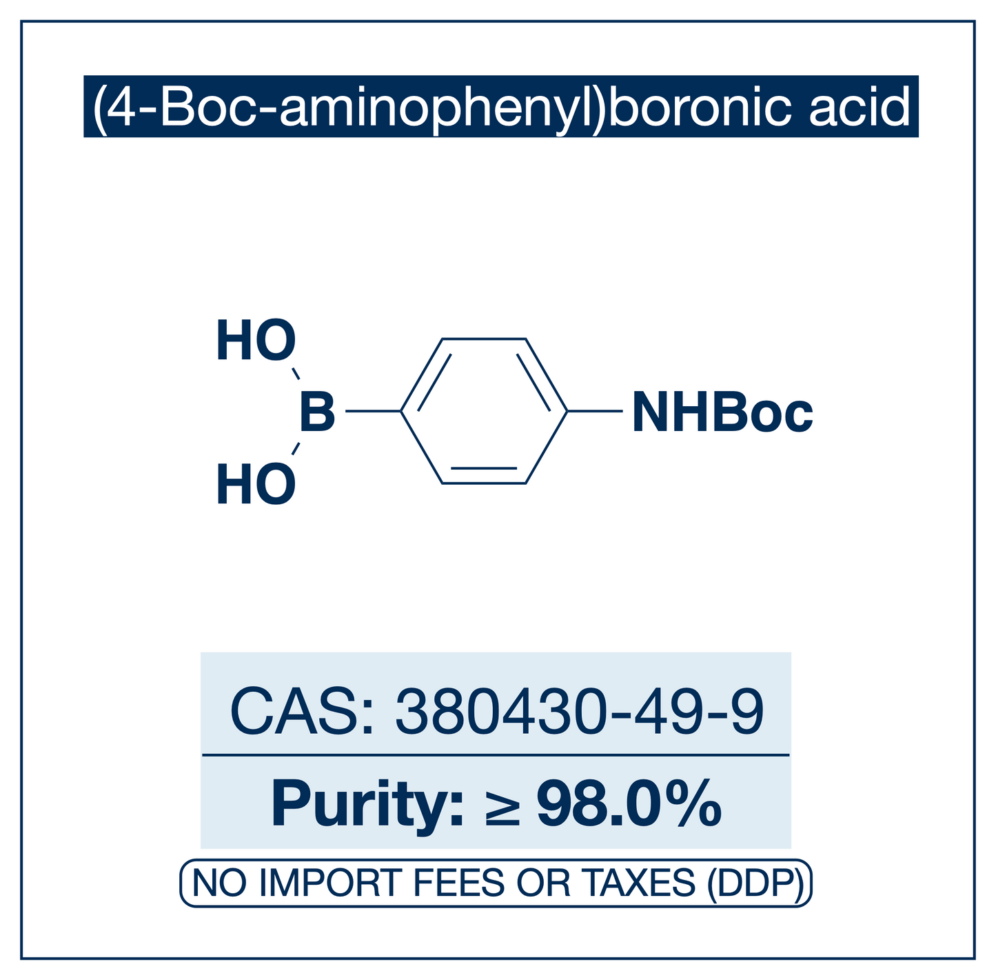 Chemical structure of (4-Boc-aminophenyl)boronic Acid, CAS 380430-49-9, ≥98% — Boc-protected 4-aminophenyl arylboronic acid used in Pd-catalysed Suzuki-Miyaura coupling, Cu Chan-Lam C–N/C–O coupling, Rh/Ni conjugate additions, and photoredox arylation in pharma/materials synthesis, with the Boc carbamate stable to coupling conditions and cleanly removed under acidic conditions to reveal the aniline for amide coupling, reductive amination, and heterocycle construction. Supplied by NorrChemica with DDP shippi
