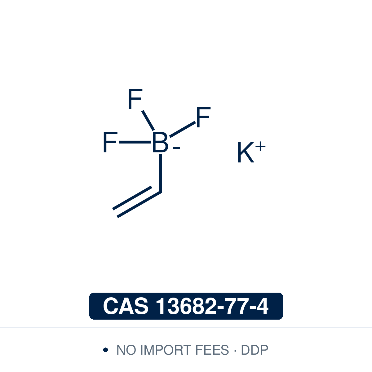 Chemical structure of Potassium Vinyltrifluoroborate (potassium ethenyltrifluoroborate; potassium trifluoro(vinyl)borate), CAS 13682-77-4, 95% — organotrifluoroborate salt, the vinyltrifluoroborate anion (CH2=CH-BF3) with a potassium counterion (C2H3BF3K). An air- and water-stable boronic-acid surrogate used as a vinyl-transfer agent in Pd-catalyzed Suzuki–Miyaura cross-coupling to install a vinyl group on aryl and heteroaryl halides, en route to styrenes. Supplied by NorrChemica with DDP shipping. CoA and 